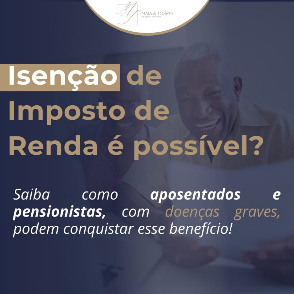 isenção de imposto de renda é possível? saiba como aposentados e pensionistas, com doenças graves podem conquistar esse benefício!